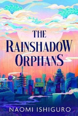 Naomi Ishiguro The Rainshadow Orphans: The must-read fantasy novel (Taschenbuch)