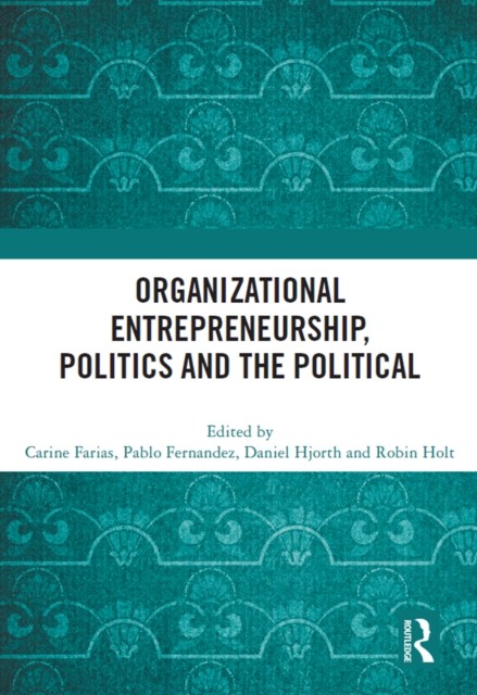 Organizational Entrepreneurship Politics and the  by Carine Farias PAPERBACK