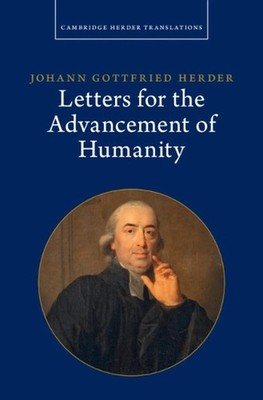 Johann Gottfried Herder: Letters for the Advancement of Humanity: Volume 4 by He