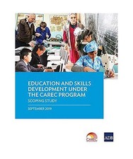 Education and Skills Development under the CAREC Program: A Scoping Study: A Sco