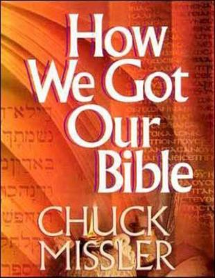 How We Got Our Bibles by Dr. Chuck Missler BRAND NEW 
