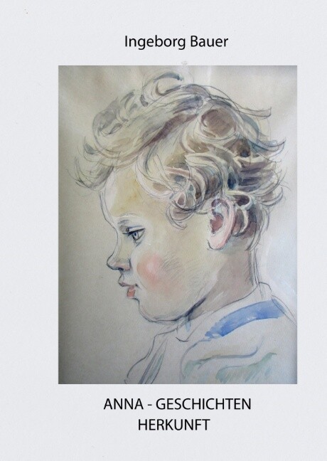 Thumbnail - Ingeborg Bauer / Anna - Geschichten