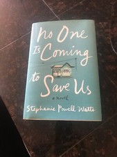 No One Is Coming to Save Us : A Novel by Stephanie Powell Watts (2017,...