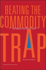 BEATING THE COMMODITY TRAP: HOW TO MAXIMIZE YOUR By Richard A. D'aveni **Mint**