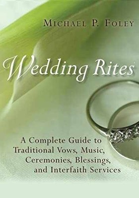 Wedding Rites: A Complete Guide - Paperback, by Foley Michael P. - Very Good j