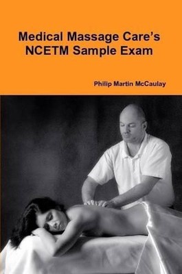 Medical Massage Care's NCETM Sample Exam by Philip Martin McCaulay (English) Pap