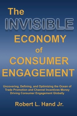 The Invisible Economy of Consumer Engagement: Uncovering, Defining and Optimizi,