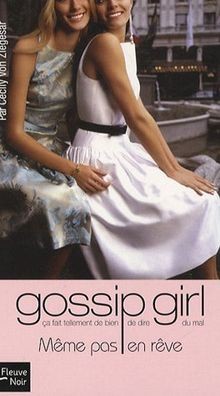 Gossip girl. Vol. 09. Même pas en rêve  von Ziegesar, Ce... | Buch | Zustand gut