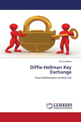 Diffie-Hellman Key Exchange From Mathematics to Real Life Suvi Lehtinen Buch