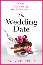 The Wedding Date: The Laugh out Loud Romantic Comedy of the Year! by Zara Stonel