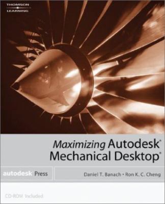 Maximizing Autodesk Mechanical Desktop by Ron K.C. Cheng;  Daniel T. Banach