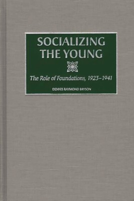 Socializing The Young: The Role Of Foundations, 1923-1941