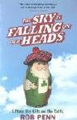 The Sky Is Falling On Our Heads. Lifting the Kilts on the Celts (Sceptre) - Rob