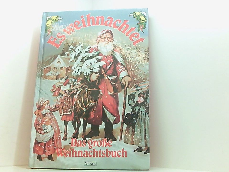 Es weihnachtet: Das grosse Weihnachtsbuch für die ganze Familie das grosse festl