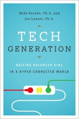 Tech Generation : Raising Balanced Kids in a Hyper-Connected Worl