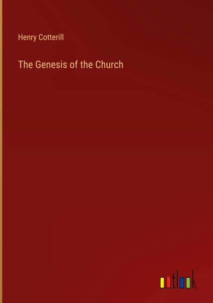 Henry Cotterill | The Genesis Of The Church | Buch | Englisch (2023) | Gebunden-image