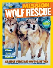 National Geographic Kids Mission: Wolf Rescue: All About Wolves and How t - GOOD