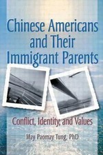 Chinese Americans and Their Immigrant Parents : Conflict, Identit