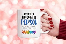 Favourite Person To Lay Next To Phone Mug Valentine's Day Gift for Her Him