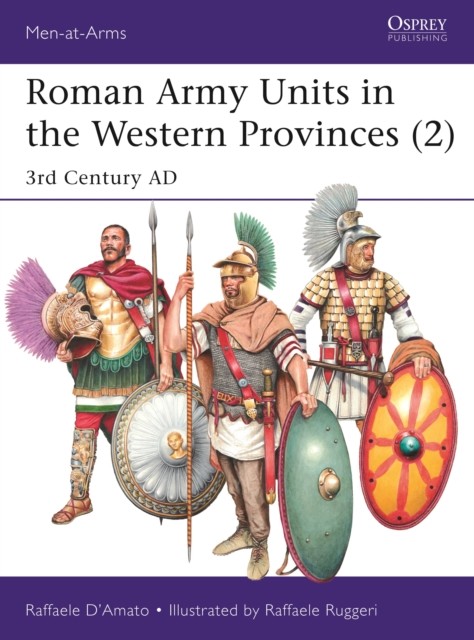 Roman Army Units in the Western Provinces (2): 3rd Century AD by Raffaele D’Ama - Image 4