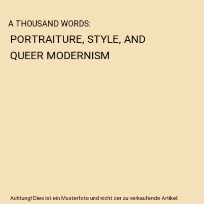 A THOUSAND WORDS: PORTRAITURE, STYLE, AND QUEER MODERNISM, Jaime Hovey