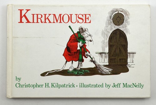 KIRKMOUSE By Christopher H Kilpatrick - Hardcover HC 1979 SIGNED - EPM Pub.