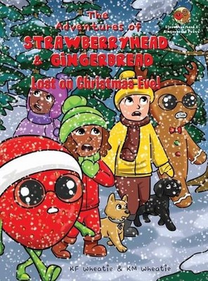 The Adventures of Strawberryhead & Gingerbread-Lost on Christmas Eve!: A tale of
