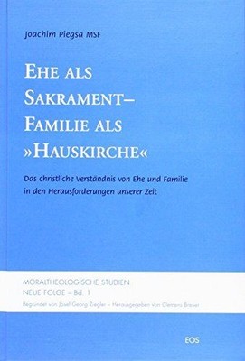Ehe als Sakrament - Familie als ''Hauskirche'' Das christliche Verständnis von Ehe