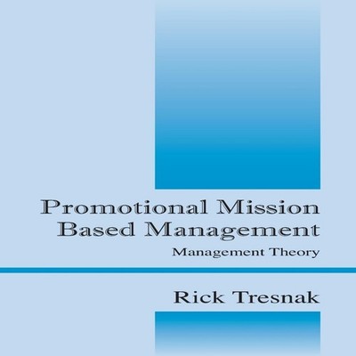 Promotional Mission Based Management Management Theory Rick Tresn