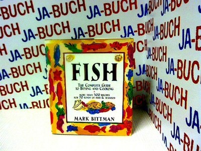 Fish: The Complete Guide to Buying and Cooking Bittman, Mark: