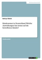 Kinderarmut In Deutschland. Welche Auswirkungen Hat Armut Auf Die Betroffenen Ki