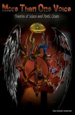 More Than One Voice, Theories of Solace and Poetic Chaos by Beau Alexander Lemme