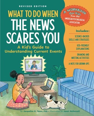 What to Do When the News Scares You: A Kid's Gu, Toner, Toner,=#