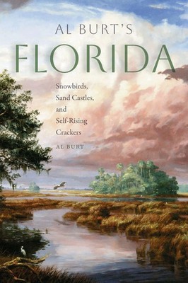 Al Burt's Florida Snowbirds, Sand Castles, and Self-Rising Crackers Al Burt Buch