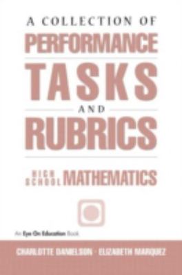 A Collection of Performance Tasks & Rubrics: High School Mathematics