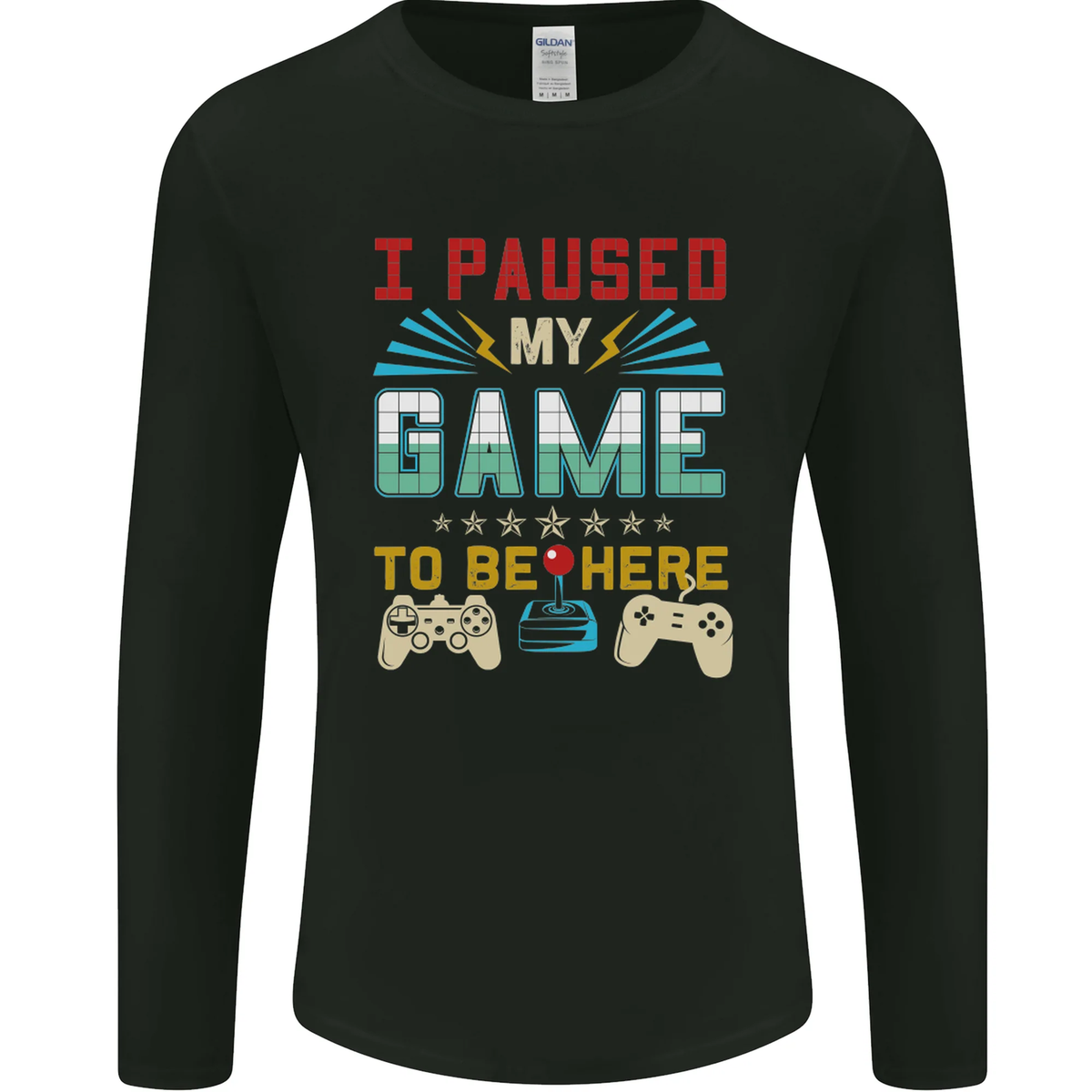 Long Sleeve Cool Gamer T Shirts I Paused My Game To Be Here