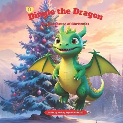 Dingle der Drache: Das Abenteuer Weihnachten von Brian Gill Taschenbuch