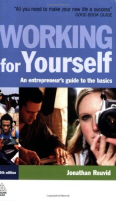 Working for Yourself: An Entrepreneur's Guide to the Basics,Jona