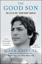 The Good Son: The Life of Ray "Boom Boom" Mancini by Kriegel