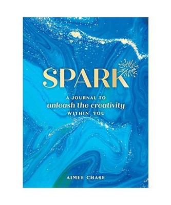 Spark: A Journal to Unleash the Creativity Within You, Aimee Chase