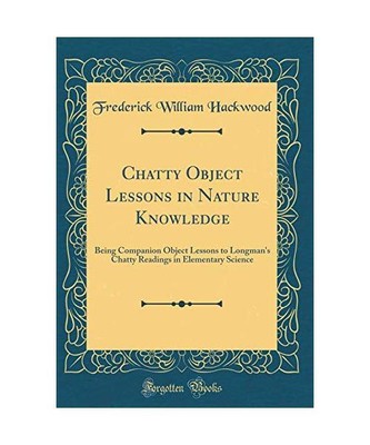 Chatty Object Lessons in Nature Knowledge: Being Companion Object Lessons to Lon
