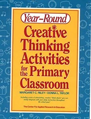Year Round Creative Thinking Activities for the Primary Classroom