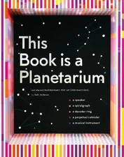 This Book Is a Planetarium: And Other Extraordinary Pop-Up Contraptions by Kelli