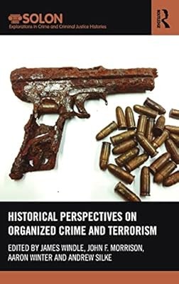 Historical Perspectives on Organized Crime and Terrorism (Routledge SOLON Explor
