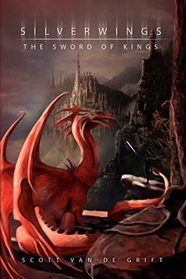 SilverWings : The Sword of Kings by Scott Van De Grift (2009, Trade Paperback)