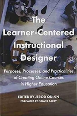 The Learner-Centered Instructional Designer: Purposes, Processes, and