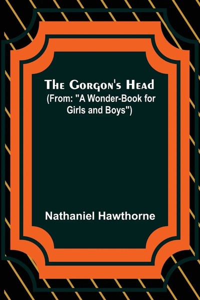 The Gorgon's Head; (From A Wonder-Book For Girls And Boys ) Nathaniel Hawthorne-image
