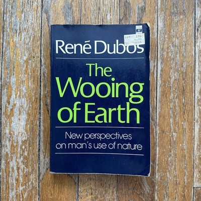 Rene Dubos THE WOOING OF EARTH Sustainability Perspective Nature PB 1980