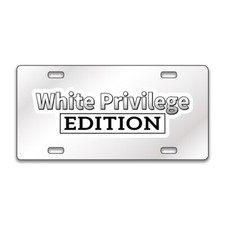 White Privilege Funny Chrome Or Black Acrylic License Plate Custom Lp0104 White Privilege Funny Chrome Or Black Acrylic License Plate Custom Lp0104