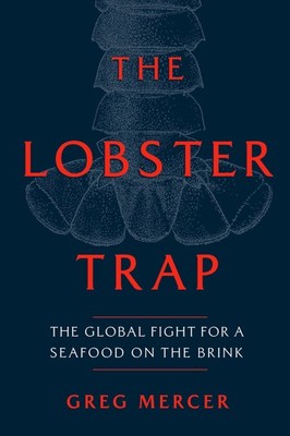 The Lobster Trap: The Global Fight for a Seafood on the Brink - hardcover Me...